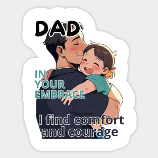 Father's day, In your embrace, I find comfort and courage! Father's gifts, Dad's Day gifts, father's day gifts. Sticker